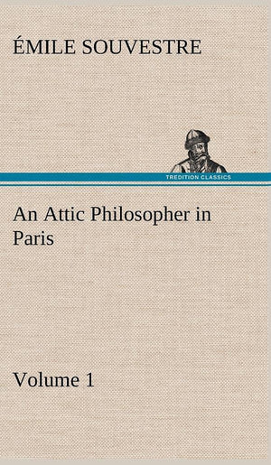 An Attic Philosopher in Paris  Volume 1,Used