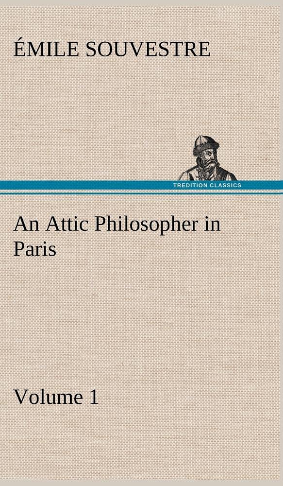 An Attic Philosopher in Paris  Volume 1,Used