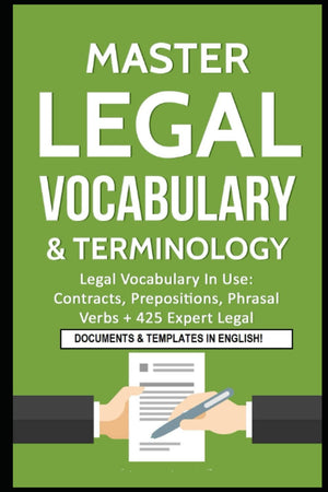 Master Legal Vocabulary & Terminology Legal Vocabulary In Use: Contracts, Prepositions, Phrasal Verbs + 425 Expert Legal Docume,Used