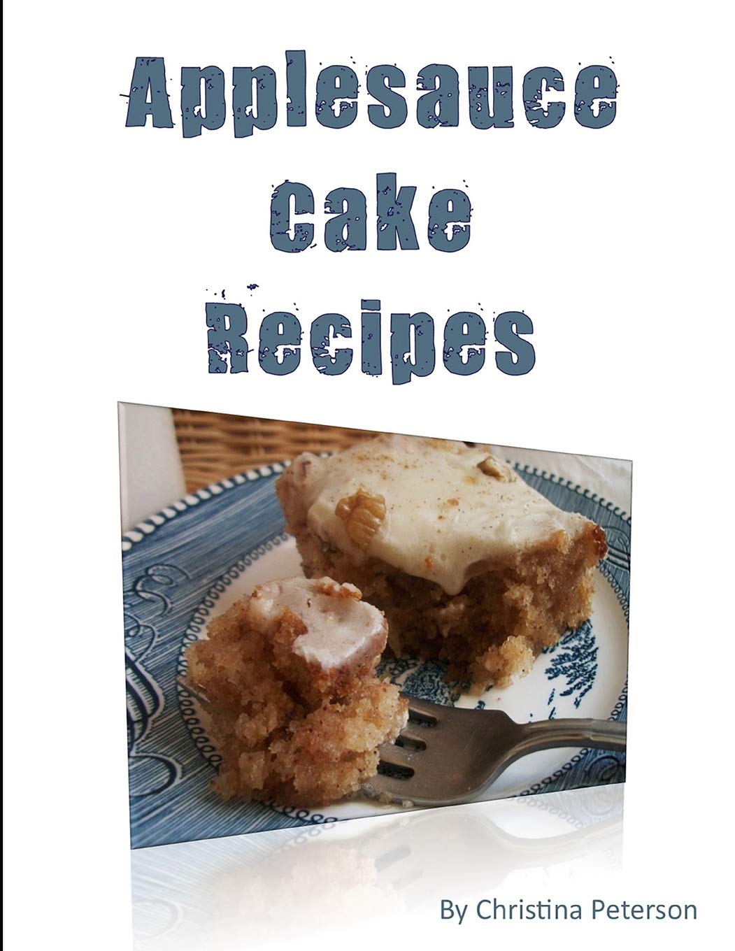 Applesauce Cake Recipes: 18 delicious desserts, made with apples, some ingredients of nuts, molasses, dates, chocolate, nuts (Ca,Used