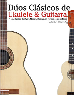 Dos Clsicos De Ukulele & Guitarra: Piezas Fciles De Bach, Mozart, Beethoven Y Otros Compositores (En Partitura Y Tablatura,Used