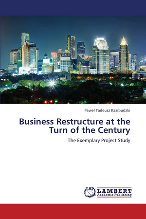 Business Restructure at the Turn of the Century: The Exemplary Project Study,Used