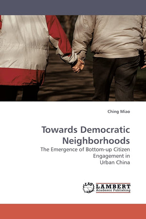 Towards Democratic Neighborhoods: The Emergence of Bottomup Citizen Engagement in Urban China,Used