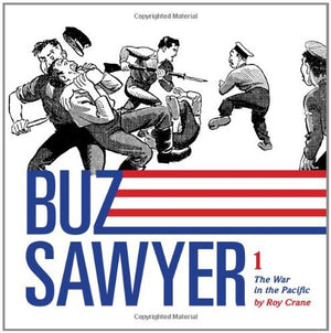 Roy Crane'S Buz Sawyer Volume 1: The War In The Pacific