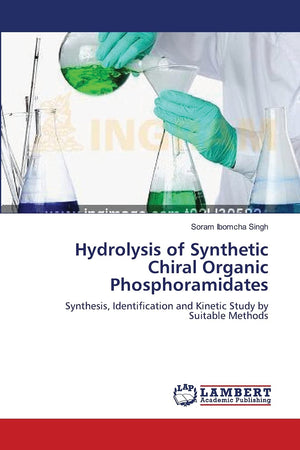 Hydrolysis of Synthetic Chiral Organic Phosphoramidates: Synthesis, Identification and Kinetic Study by Suitable Methods,Used