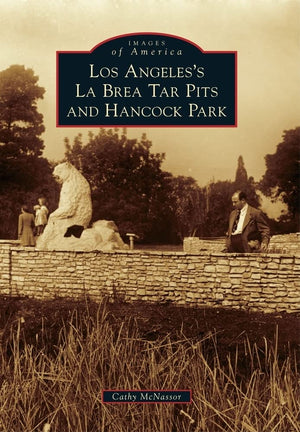 Los Angeles s La Brea Tar Pits and Hancock Park (Images of America)