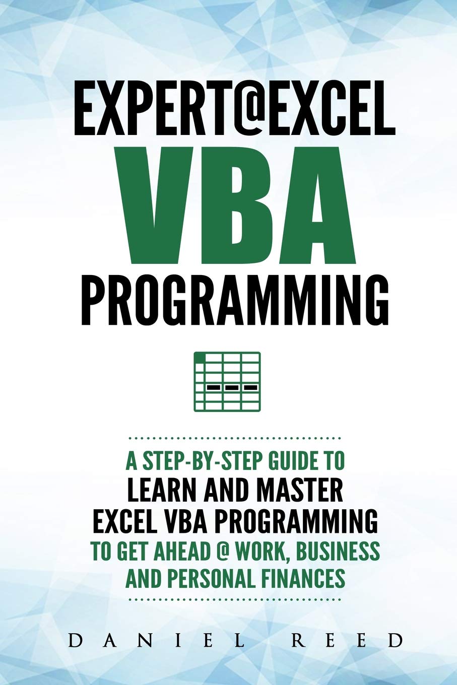Expert @ Excel VBA Programming: A StepByStep Guide To Learn And Master Excel VBA Programming To Get Ahead @ Work, Business And,Used