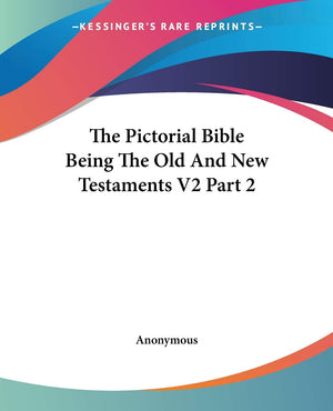 The Pictorial Bible Being The Old And New Testaments V2 Part 2,Used