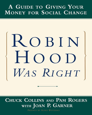 Robin Hood Was Right: A Guide to Giving Your Money for Social Change (Norton Paperback),Used