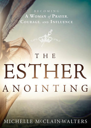 The Esther Anointing: Becoming a Woman of Prayer, Courage, and Influence,Used