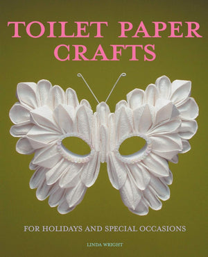 Toilet Paper Crafts for Holidays and Special Occasions: 60 Papercraft, Sewing, Origami and Kanzashi Projects,Used