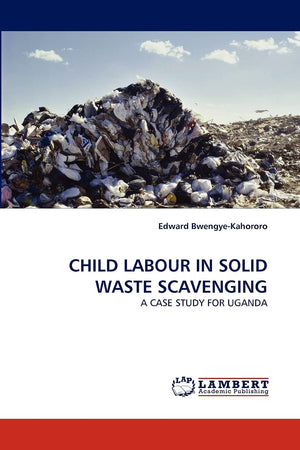 CHILD LABOUR IN SOLID WASTE SCAVENGING: A CASE STUDY FOR UGANDA,Used