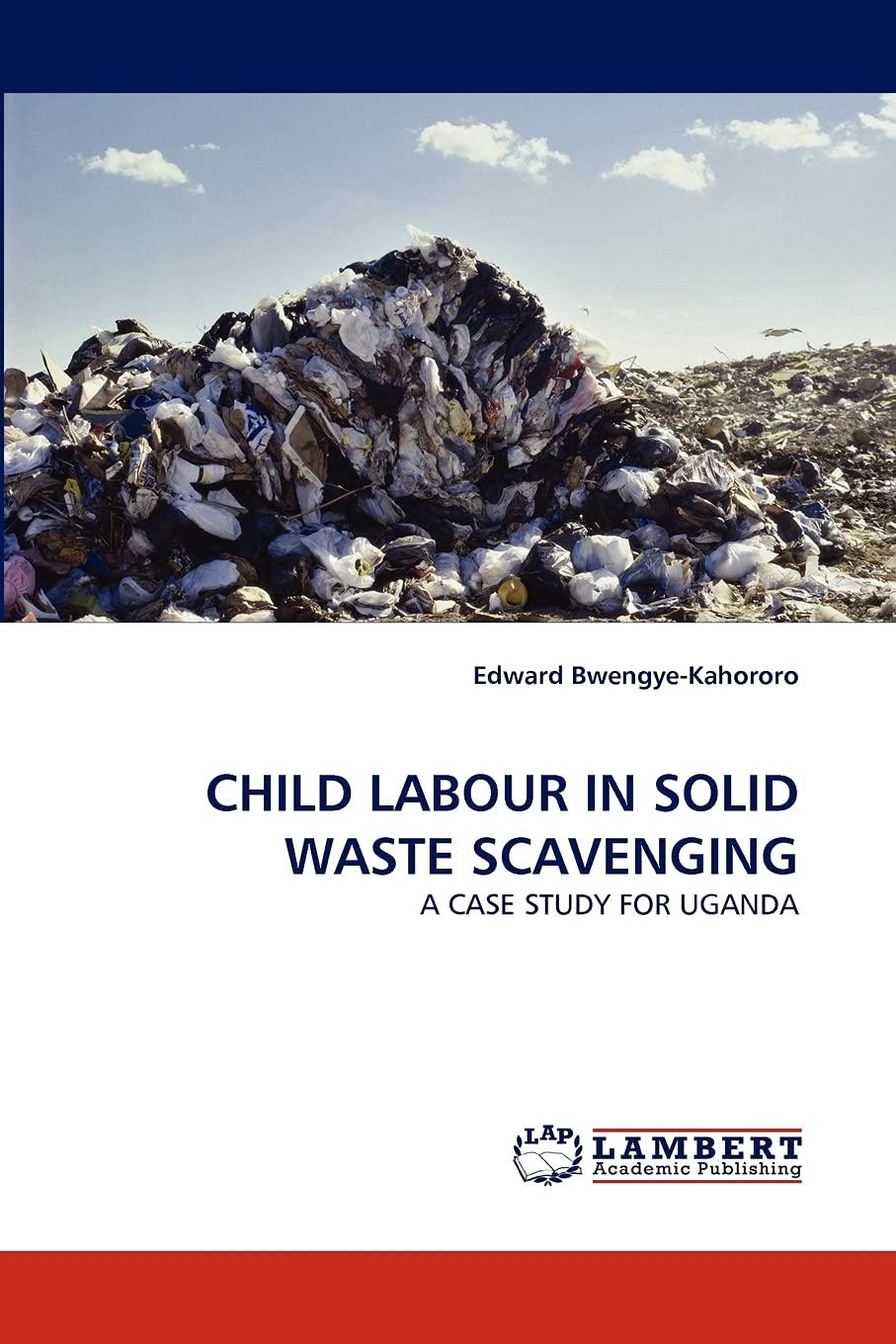 CHILD LABOUR IN SOLID WASTE SCAVENGING: A CASE STUDY FOR UGANDA,Used