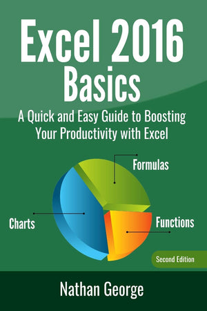 Excel 2016 Basics: A Quick And Easy Guide To Boosting Your Productivity With Excel,Used
