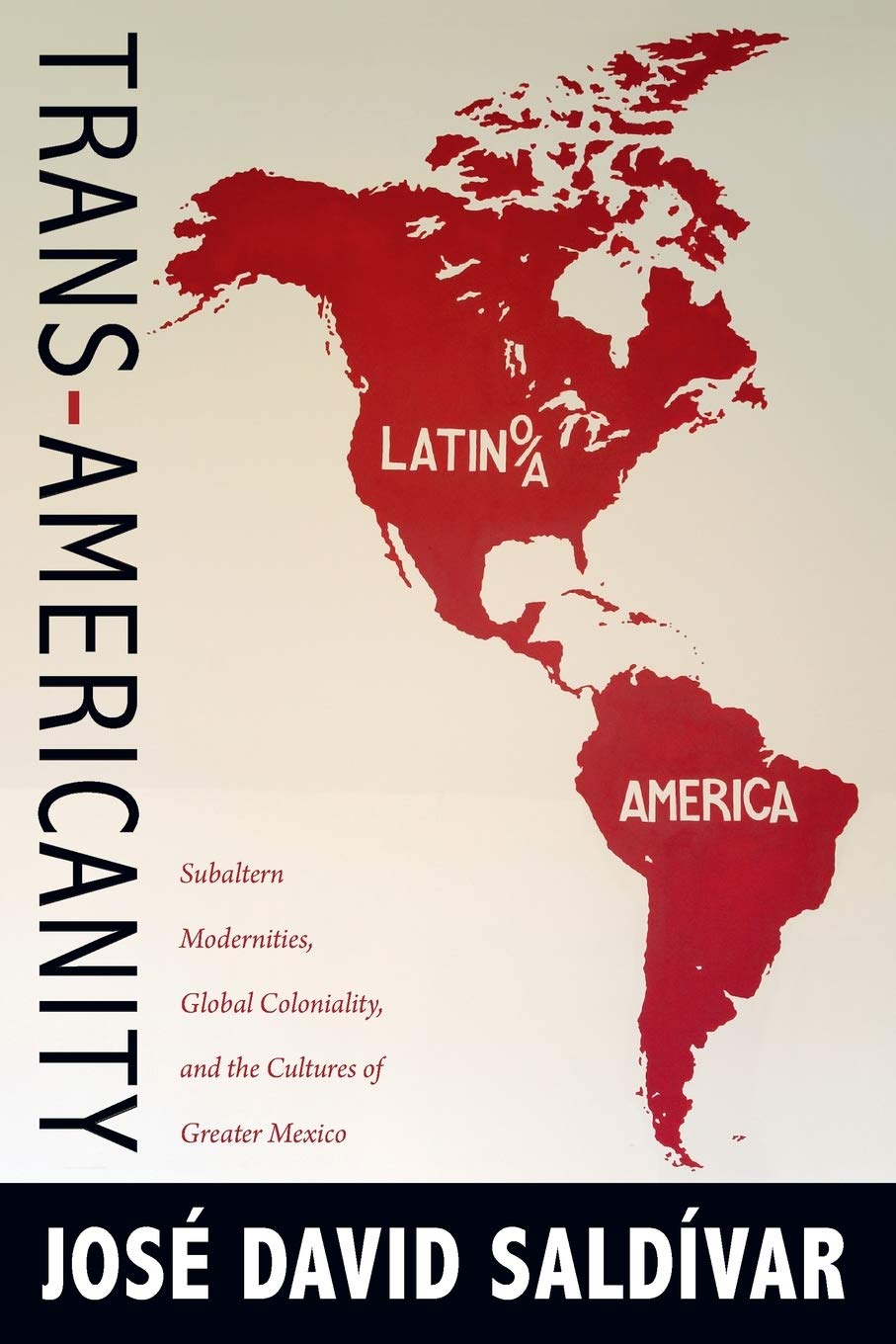 Transamericanity: Subaltern Modernities, Global Coloniality, And The Cultures Of Greater Mexico (New Americanists),Used