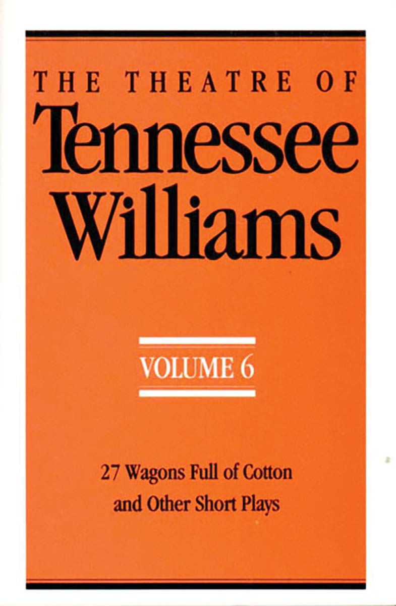 The Theatre Of Tennessee Williams, Vol. 6: 27 Wagons Full Of Cotton And Other Short Plays,Used