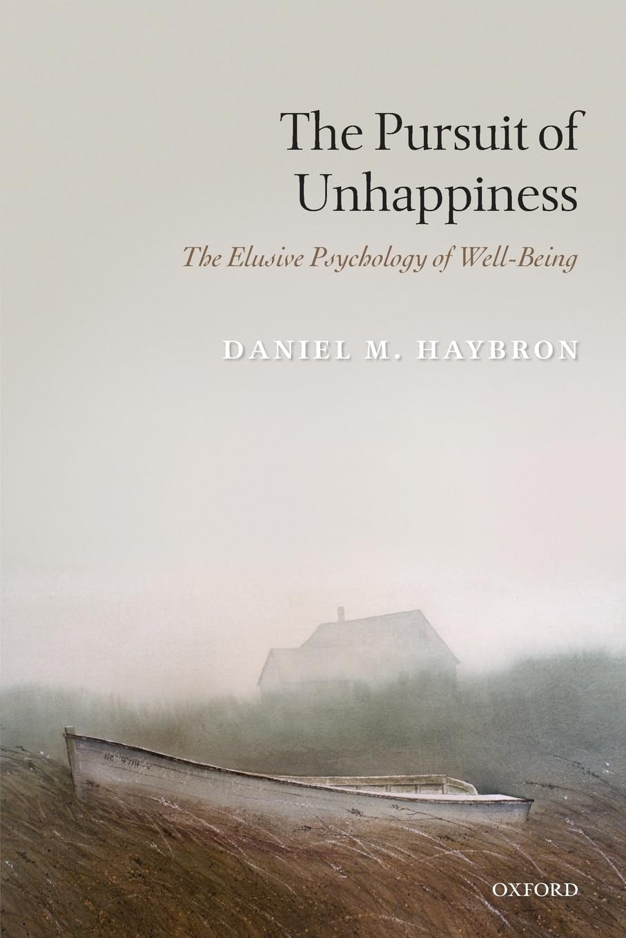The Pursuit of Unhappiness: The Elusive Psychology of WellBeing,Used
