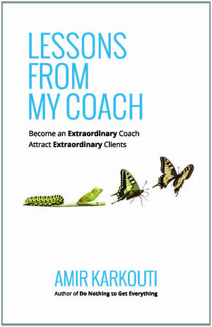 Lessons From My Coach: Become an Extraordinary Coach, Attract Extraordinary Clients,Used