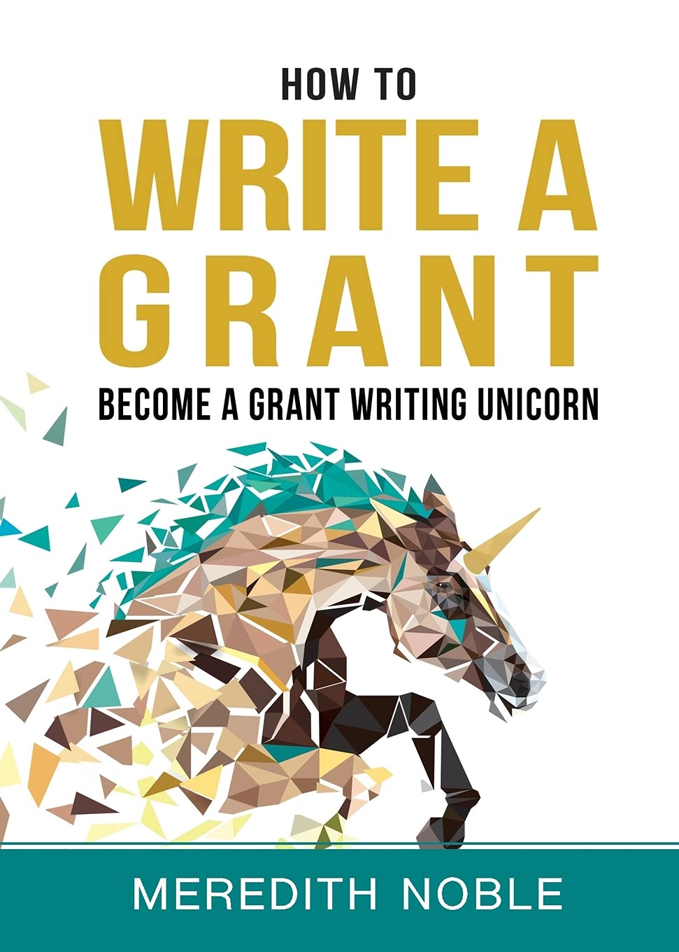 How to Write a Grant: Become a Grant Writing Unicorn,Used