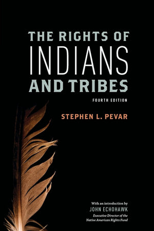 The Rights of Indians and Tribes,New
