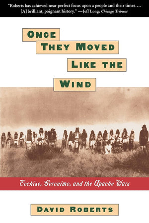 Once They Moved Like The Wind : Cochise, Geronimo, And The Apache Wars,Used