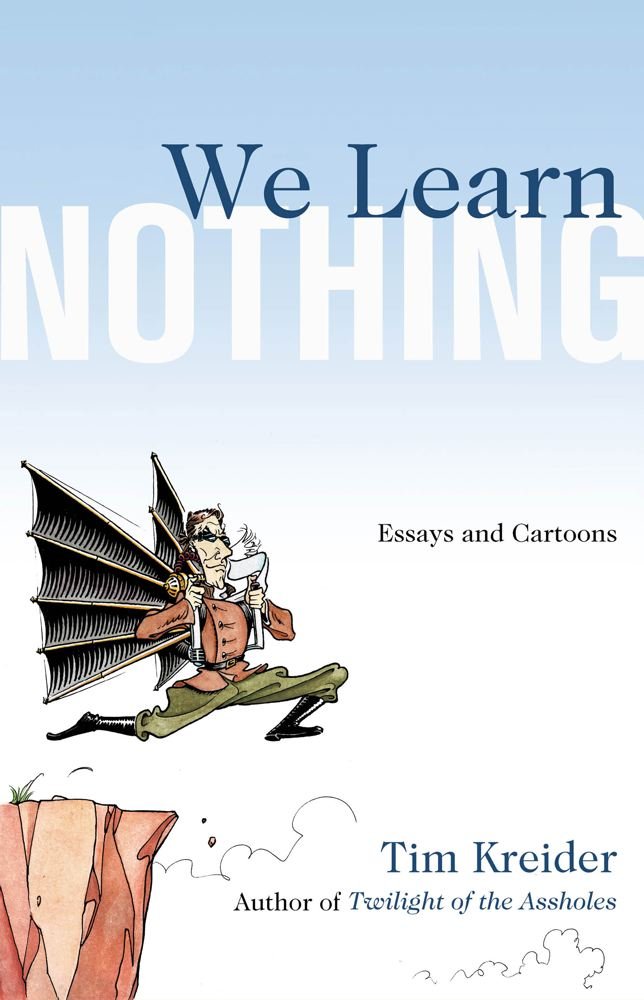 We Learn Nothing: Essays and Cartoons,New