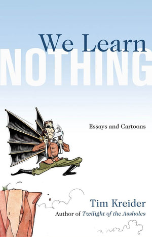 We Learn Nothing: Essays and Cartoons,Used