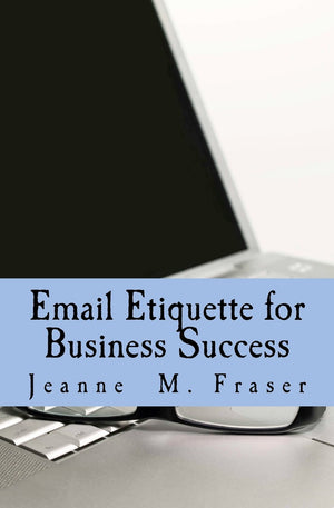 Email Etiquette for Business Success: Use Emotional Intelligence to communicate effectively in the Business World,Used