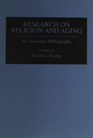 Research On Religion And Aging: An Annotated Bibliography (Bibliographies And Indexes In Gerontology),Used