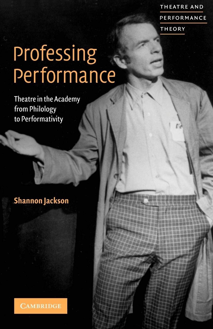 Professing Performance: Theatre in the Academy from Philology to Performativity (Theatre and Performance Theory),Used