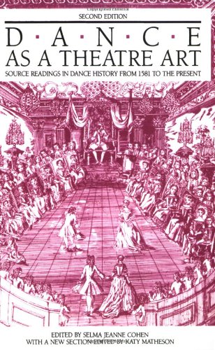 Dance As a Theatre Art: Source Readings in Dance History from 1581 to the Present,Used