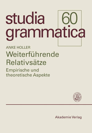 Weiterfhrende Relativstze: Empirische und theoretische Aspekte (Studia grammatica, 60) (German Edition),Used