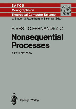 Nonsequential Processes: A Petri Net View (Monographs in Theoretical Computer Science. An EATCS Series, 13),Used