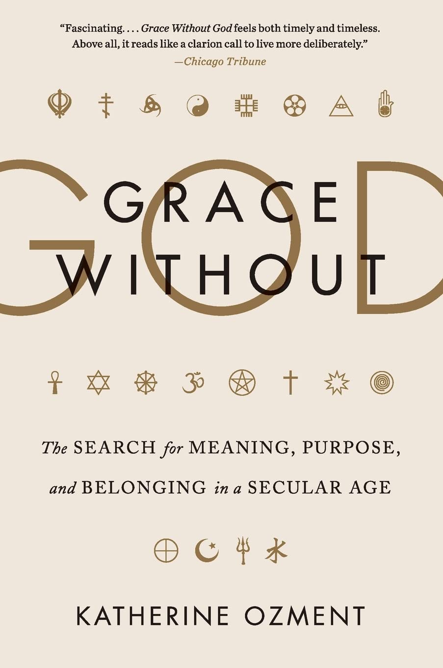 Grace Without God: The Search for Meaning, Purpose, and Belonging in a Secular Age,Used