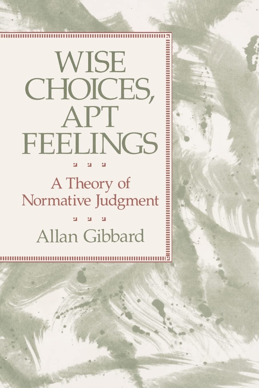 Wise Choices, Apt Feelings: A Theory Of Normative Judgment