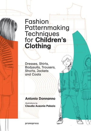 Fashion Patternmaking Techniques for Children's Clothing: Dresses, Shirts, Bodysuits, Trousers, Jackets and Coats,Used