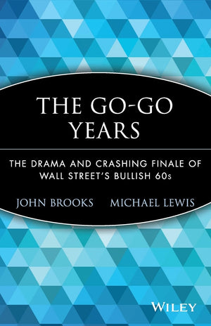 The Gogo Years: The Drama And Crashing Finale Of Wall Street'S Bullish 60S,New
