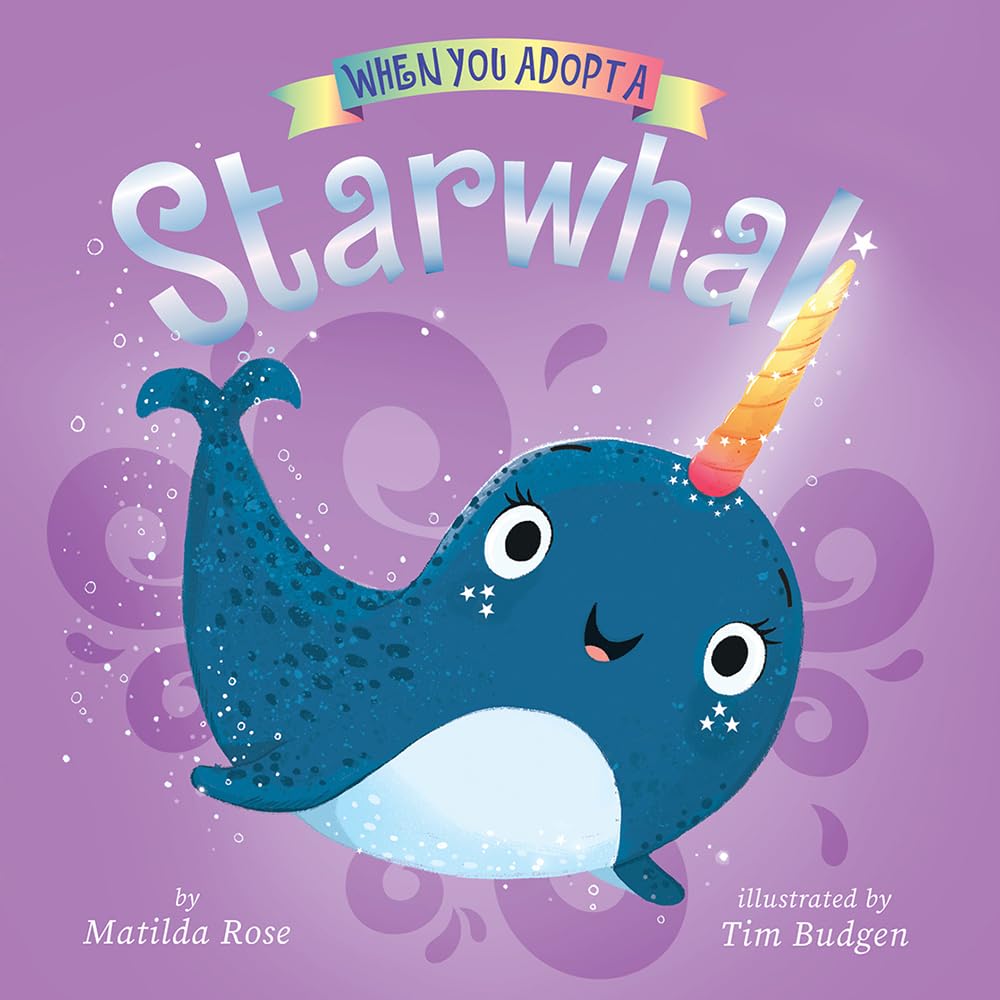 When You Adopt A Starwhal: (A When You Adopt... Book): A Board Book,New