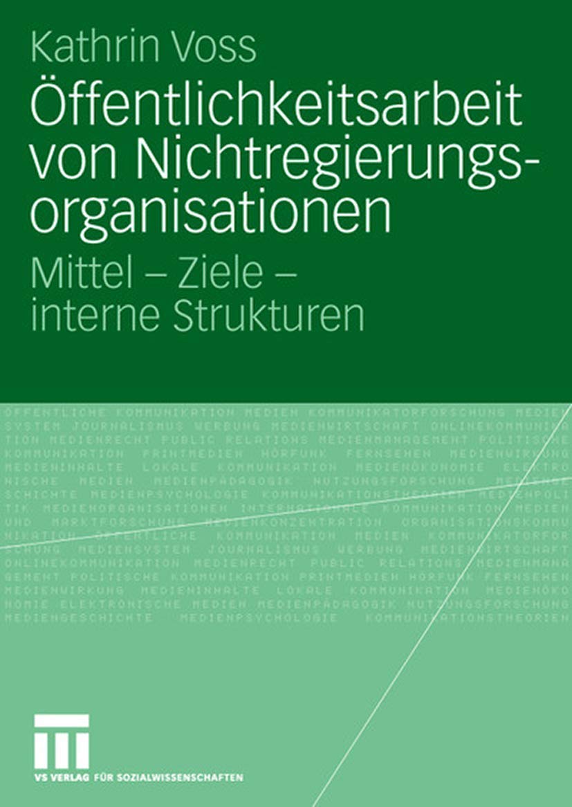 Ffentlichkeitsarbeit Von Nichtregierungsorganisationen: Mittel  Ziele  Interne Strukturen (Organisationskommunikation) (German,Used
