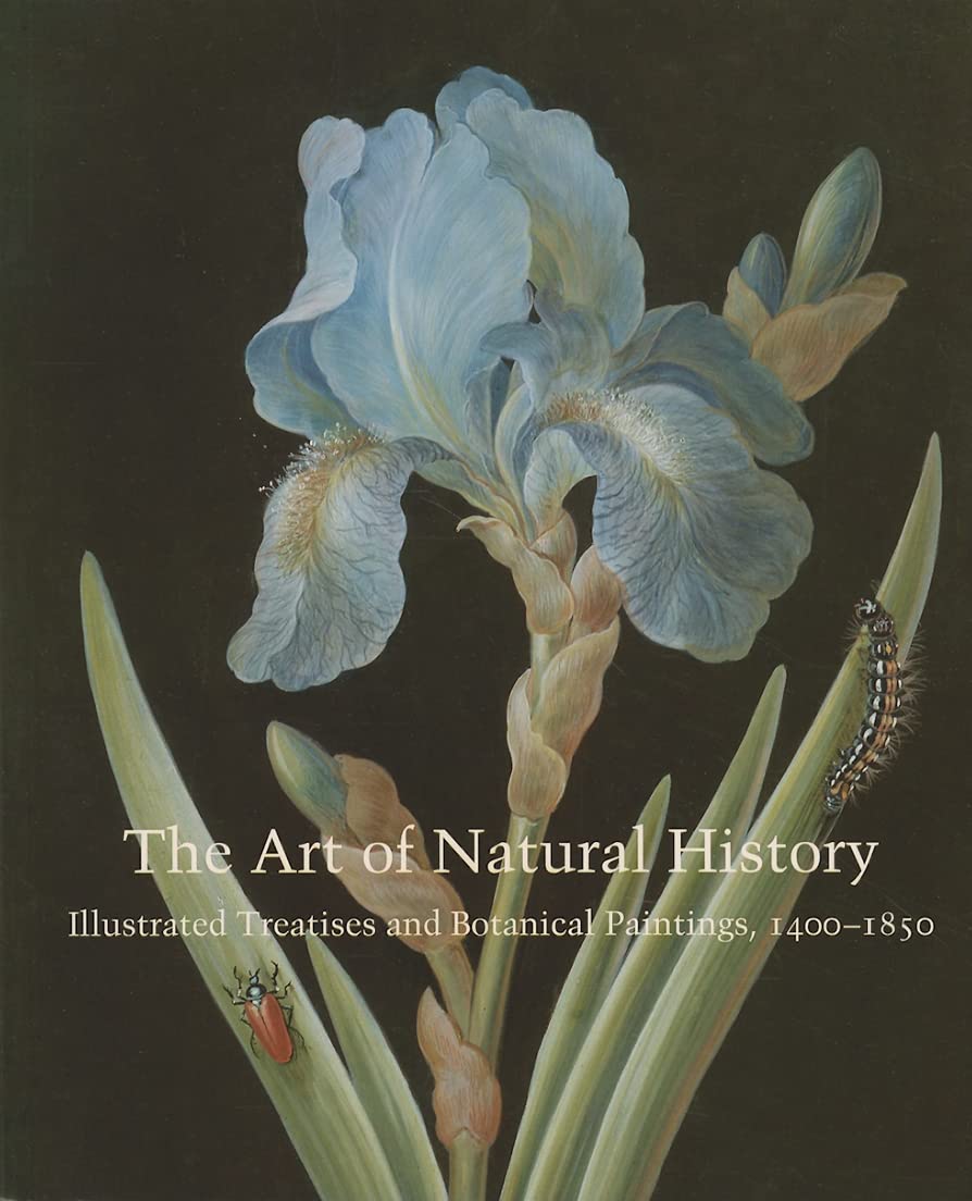 The Art of Natural History: Illustrated Treatises and Botanical Paintings, 14001850 (Studies in the History of Art Series),Used