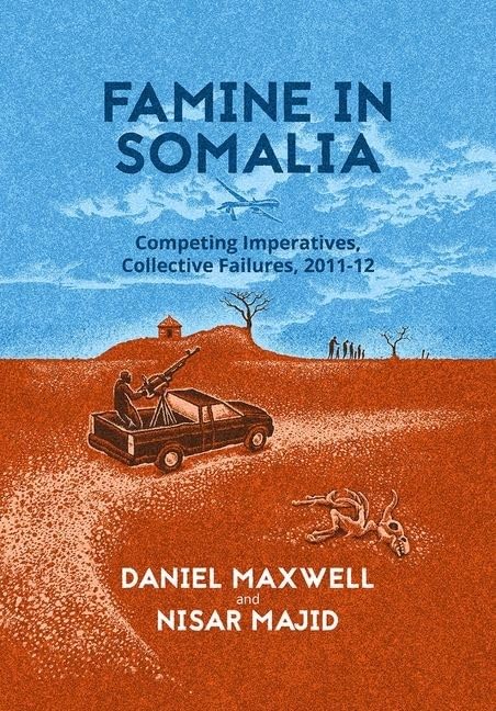 Famine in Somalia: Competing Imperatives, Collective Failures, 201112,Used