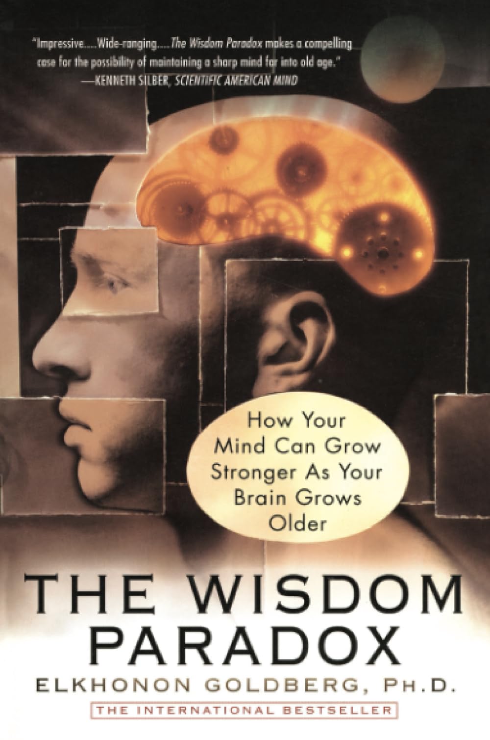 The Wisdom Paradox: How Your Mind Can Grow Stronger As Your Brain Grows Older,New