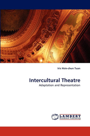 Intercultural Theatre: Adaptation and Representation,Used