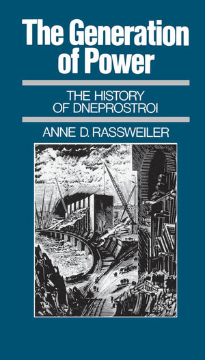 The Generation Of Power: The History Of Dneprostroi