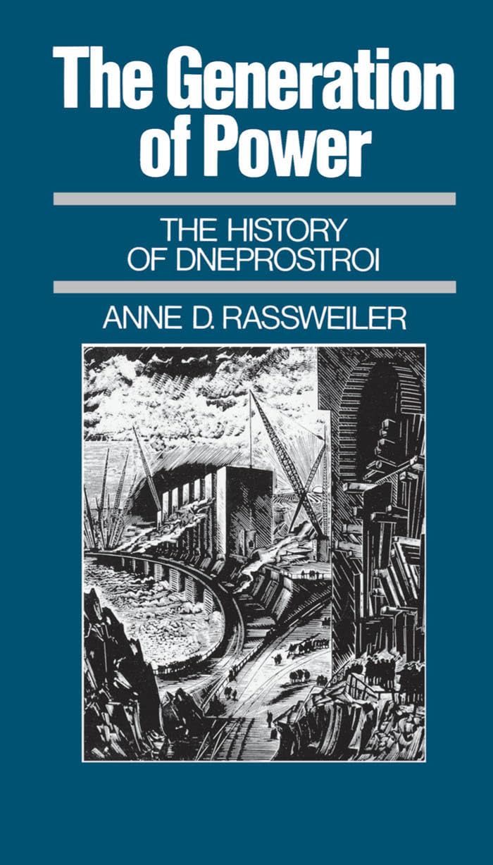 The Generation Of Power: The History Of Dneprostroi