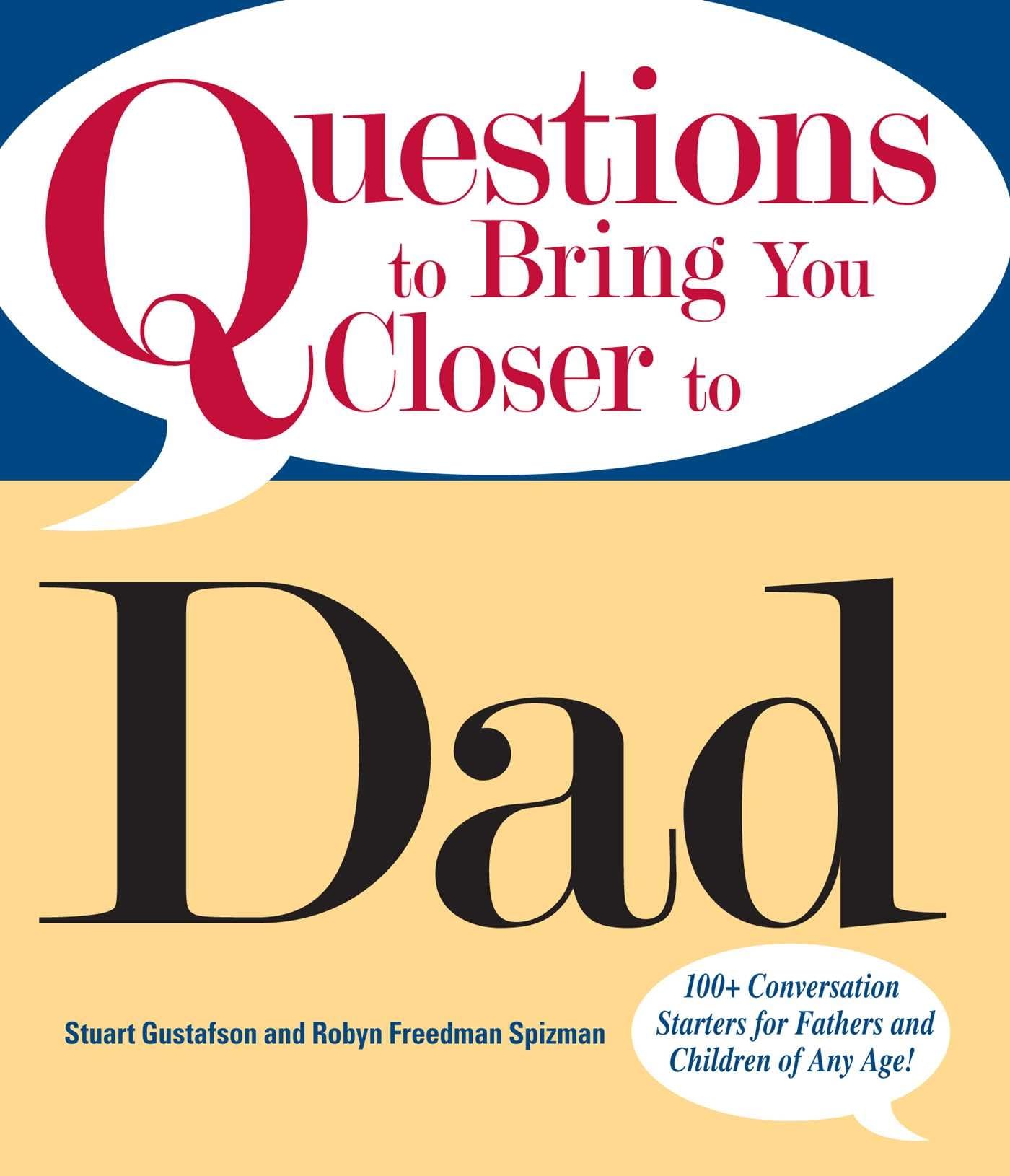 Questions To Bring You Closer To Dad: 100+ Conversation Starters for Fathers and Children of Any Age!,Used
