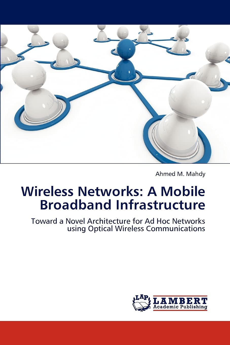 Wireless Networks: A Mobile Broadband Infrastructure: Toward a Novel Architecture for Ad Hoc Networks using Optical Wireless Com,Used
