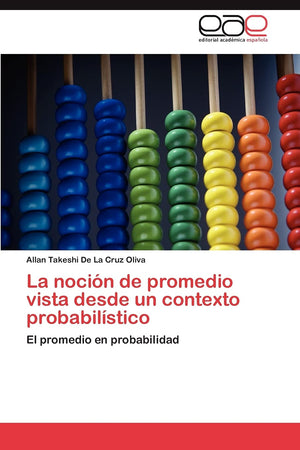 La nocin de promedio vista desde un contexto probabilstico: El promedio en probabilidad (Spanish Edition),Used