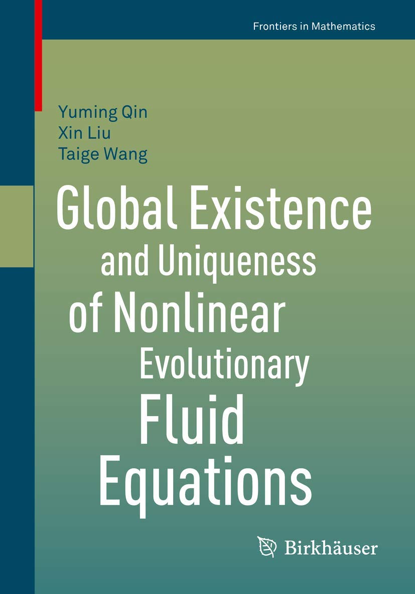 Global Existence And Uniqueness Of Nonlinear Evolutionary Fluid Equations (Frontiers In Mathematics),Used