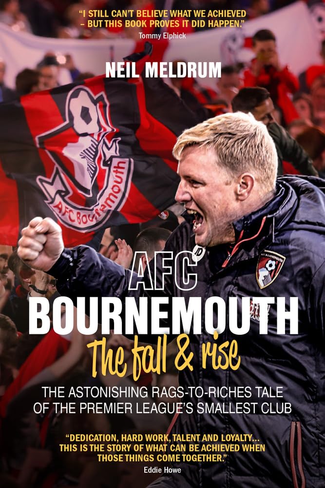 Bournemouth, the Fall and Rise: The Astonishing Rags to Riches Tale of the Premier League's Smallest Club,Used
